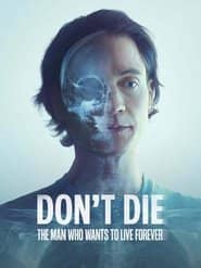 Don't Die: O człowieku, który postanowił żyć wiecznie Cały Film (2025) Online - Gdzie Obejrzeć