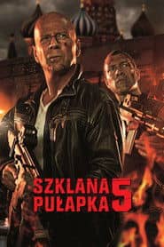 Szklana pułapka 5 Cały Film (2013) Online - Gdzie Obejrzeć