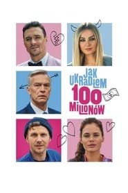Jak ukradłem 100 milionów Cały Film (2024) Online - Gdzie Obejrzeć