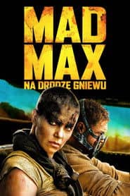 Mad Max: Na drodze gniewu Cały Film (2015) Online - Gdzie Obejrzeć