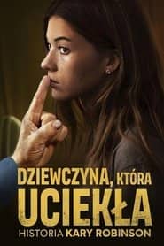 Dziewczyna, która uciekła: Historia Kary Robinson Cały Film (2023) Online - Gdzie Obejrzeć