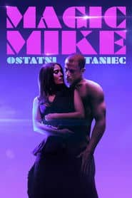 Magic Mike: Ostatni taniec Cały Film (2023) Online - Gdzie Obejrzeć
